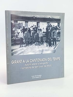 GIRANT LA CANTONADA DEL TEMPS APUNTS SOBRE LA FOTOGRAFIA I LA HISTORIA DE SANT JOAN DE MORO (Loles O