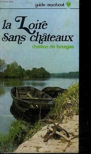 Seller image for LA LOIRE SANS CHATEAUX - COLLECTION GUIDE MARABOUT N6. for sale by Le-Livre