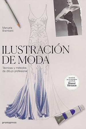 ILUSTRACIÓN DE MODA Técnicas y métodos de dibujo profesional