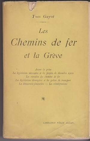 Les Chemins de fer et la grève. Avant la grève. La législation nécessaire et les projets de 1910,...