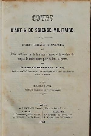 Image du vendeur pour Cours d'art & de science militaire, Tactique compare et applique ouTrait analytique sur la formation, l'emploi et la conduite des troupes de toutes armes pour et dans la guerre. mis en vente par ShepherdsBook