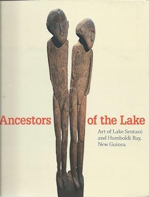 Image du vendeur pour ANCESTORS OF THE LAKE. ART OF LAKE SENTANI AND HUMBOLDT BAY, NEW GUINEA. The Menil Collection mis en vente par Ethnographic Arts Publications
