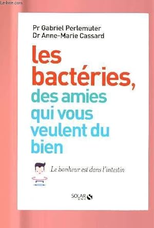 Seller image for LES BACTERIES, DES AMIES QUI VOUS VEULENT DU BIEN for sale by Le-Livre