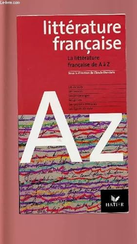 Immagine del venditore per LITTERATURE FRANCAISE - LA LITTERATURE FRANCAISE DE A A Z venduto da Le-Livre