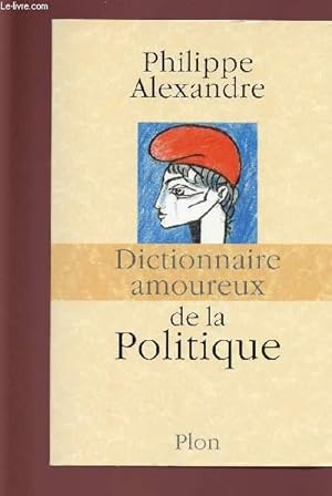 Seller image for DICTIONNAIRE AMOUREUX DE LA POLITIQUE for sale by Le-Livre