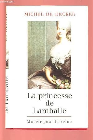 Bild des Verkufers fr LA PRINCESSE DE LAMBALLE / MOURIR POUR LA REINE zum Verkauf von Le-Livre