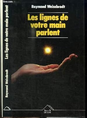 Seller image for LES LIGNES DE VOTRE MAIN PARLENT - TOUT CE QUE LA MAIN PEUT VOUS APPRENDRE SUR VOUS-MEME ET VOTRE DESTIN for sale by Le-Livre