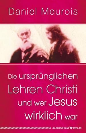 Seller image for Die ursprnglichen Lehren Christi und wer Jesus wirklich war for sale by Rheinberg-Buch Andreas Meier eK
