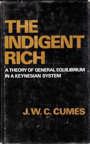 Seller image for The Indigent Rich: A Theory of General Equilibrium in a Keynesian System for sale by Goulds Book Arcade, Sydney