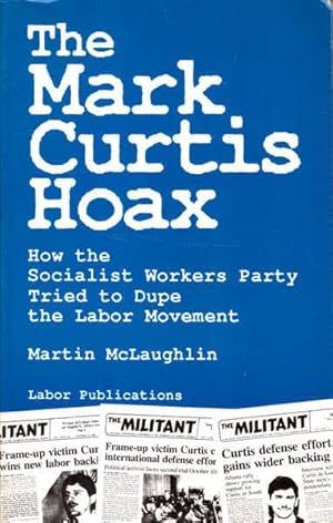 Bild des Verkufers fr The Mark Curtis Hoax: How the Socialist Workers Party Tried to Dupe the Labor Movement zum Verkauf von Goulds Book Arcade, Sydney