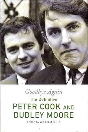 Seller image for Goodybe Again: The Definitive Peter Cook and Dudley Moore for sale by Goulds Book Arcade, Sydney