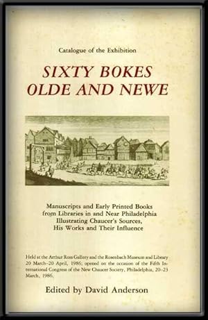 Sixty Bokes Olde and Newe: Manuscripts and Early Printed Books from Libraries in and Near Philade...