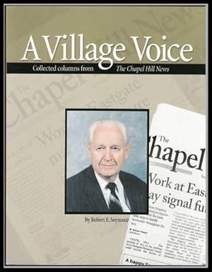A Village Voice: Collected Columns from the Chapel Hill News: Collected Columns from the Chapel H...