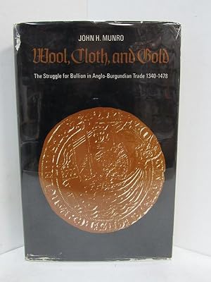 WOOL, CLOTH, AND GOLD The Struggle for Bullion in Anglo-Burgundian Trade, 1340-1478