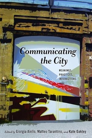 Seller image for Communicating the City : Meanings, Practices, Interactions for sale by AHA-BUCH GmbH