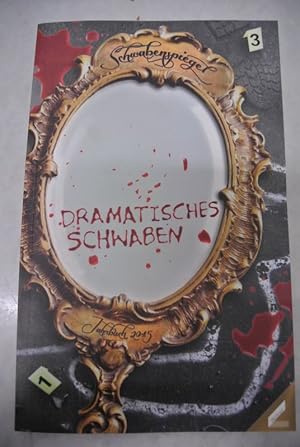 Bild des Verkufers fr Dramatisches Schwaben. Schwabenspiegel ; 2015. zum Verkauf von Antiquariat Bookfarm