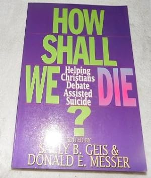 Seller image for How Shall We Die? for sale by Pheonix Books and Collectibles