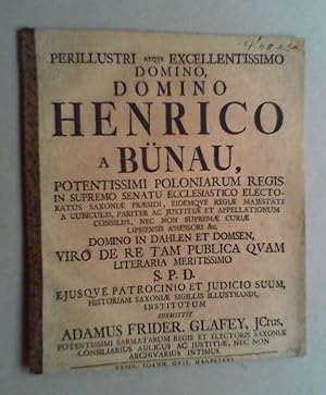 Perillustri atque excellentissimo domino, domino Henrico a Bünau, [.] eiusque patrocinio et iudic...