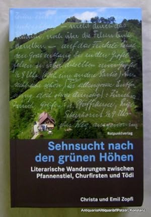 Bild des Verkufers fr Sehnsucht nach den grnen Hhen. Literarische Wanderungen zwischen Pfannenstiel, Churfirsten und Tdi. Zrich, Rotpunktverlag, 2014. Mit zahlreichen farbigen fotografischen Abbildungen u. Kartenskizzen. 415 S. Farbiger Or.-Kart. (ISBN 9783858696212). zum Verkauf von Jrgen Patzer