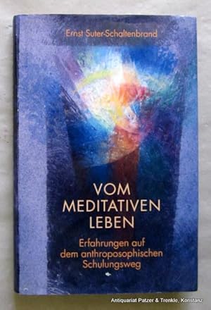 Vom meditativen Leben. Erfahrungen auf dem anthroposophischen Schulungsweg. Dornach, Verlag am Go...