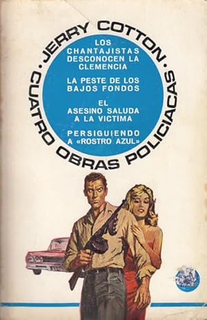 Imagen del vendedor de CUATRO OBRAS POLICACAS. LOS CHANTAJISTAS DESCONOCEN LA CLEMENCIA; LA PESTE DE LOS BAJOS FONDOS; EL ASESINO SALUDA A LA VICTIMA; PERSIGUIENDO A ROSTRO AZUL a la venta por Librera Vobiscum