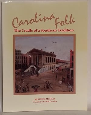 Carolina Folk. The Cradle of a Southern Tradition.