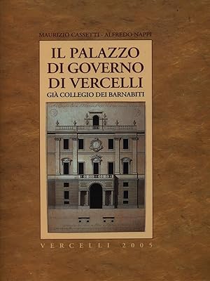 Bild des Verkufers fr Il Palazzo di Governo di Vercelli zum Verkauf von Librodifaccia