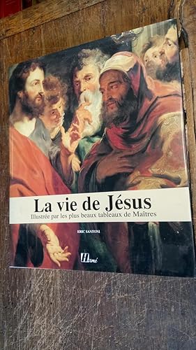 Imagen del vendedor de La vie de Jsus Illustre par les plus beaux tableaux de matres4 a la venta por Des livres et vous