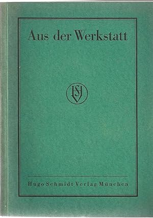 Aus der Werkstatt. Ein Tätigkeitsbericht des Verlags Hugo Schmidt München. 1912 bis 1924/25.