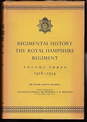 Regimental History: The Royal Hampshire Regiment. Volume 3. 1918-1954 ...
