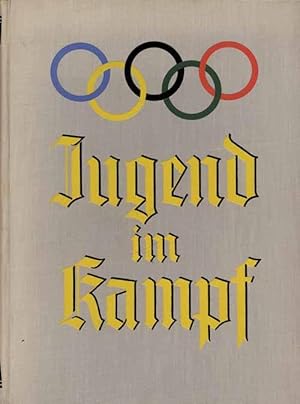 Jugend im Kampf. Die Olympischen Spiele 1936.