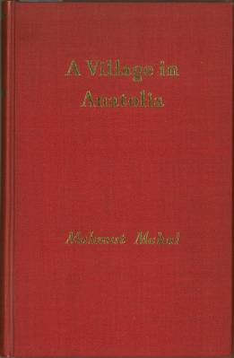 Imagen del vendedor de A Village in Anatolia. Translated from the Turkish by Sir Wyndham Deedes. With a foreword by Lewis V. Thomas and edited by Paul Stirlang. a la venta por Antiquariat Weinek