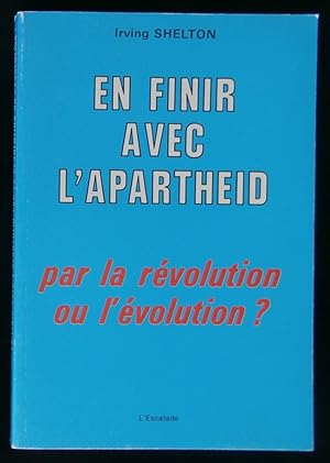 Seller image for EN FINIR AVEC L'APARTHEID, par la rvolution ou l'volution ? . for sale by Librairie Franck LAUNAI