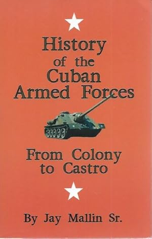 Bild des Verkufers fr History of the Cuban Armed Forces from Colony to Castro zum Verkauf von San Francisco Book Company