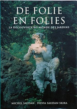 Immagine del venditore per De Folie en Folies : La Dcouverte du monde des jardins venduto da San Francisco Book Company