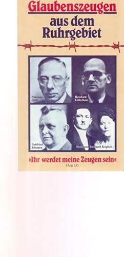 Glaubenszeugen aus dem Ruhrgebiet. "Ihr werden meine Zeugen sein ". Hrsg.vom Bistum Essen, Dezern...