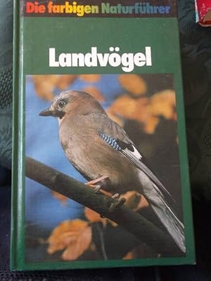 Die farbigen Naturführer : Landvögel - 226 Vogelarten auf 447 Farbfotos, 197 Zeichnungen und 227 ...