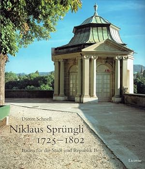 Bild des Verkufers fr Niklaus Sprngli 1725-1802. Bauen fr Stadt und Republik Bern. zum Verkauf von Antiquariat Bernhardt