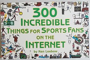Seller image for 300 Incredible Things for Sports Fans on the Internet by Leebow, Ken; Joffe, . for sale by Sklubooks, LLC