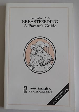 Seller image for Amy Spangler's Breastfeeding : A Parent's Guide by Spangler, Amy K. for sale by Sklubooks, LLC