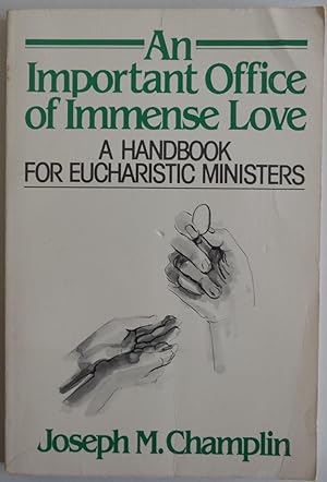 Seller image for An Important Office of Immense Love: A Handbook for Eucharistic Ministers by . for sale by Sklubooks, LLC