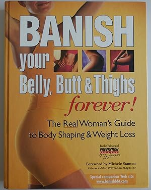 Seller image for Banish Your Belly, Butt and Thighs Forever!: The Real Woman's Guide to Body S. for sale by Sklubooks, LLC