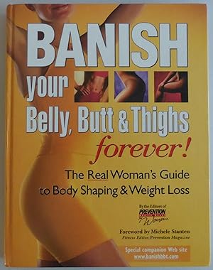 Seller image for Banish Your Belly, Butt and Thighs Forever!: The Real Woman's Guide to Body S. for sale by Sklubooks, LLC