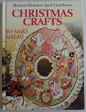 Seller image for Better Homes and Gardens Christmas Crafts to Make Ahead by Felton, Debra for sale by Sklubooks, LLC