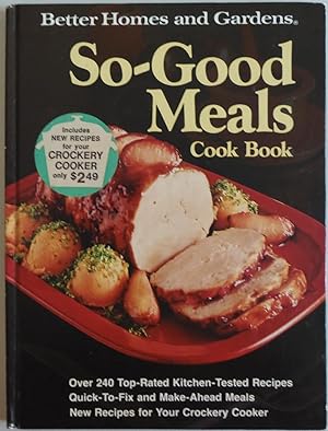 Seller image for Better homes and gardens so-good meals cook book by Better Homes And Gardens for sale by Sklubooks, LLC