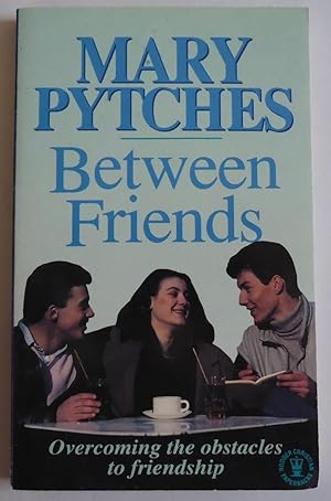 Bild des Verkufers fr Between Friends: Overcoming the Obstacles to Friendship [Paperback] by Mary P. zum Verkauf von Sklubooks, LLC