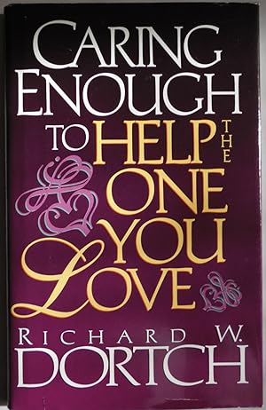 Seller image for Caring Enough to Help the One You Love by Dortch, Richard for sale by Sklubooks, LLC