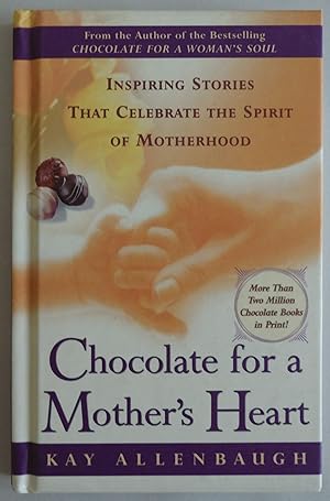 Bild des Verkufers fr Chocolate for a Mother's Heart: Inspiring Stories That Celebrate the Spirit . zum Verkauf von Sklubooks, LLC