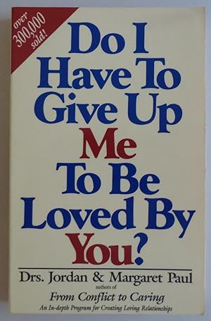 Seller image for Do I Have to Give Up Me to Be Loved by You? by Paul, Jordan; Paul, Margaret for sale by Sklubooks, LLC
