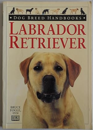 Seller image for Dog Breed Handbooks: Labrador Retriever by Fogle, Bruce; Fogle, DVM, Bruce for sale by Sklubooks, LLC